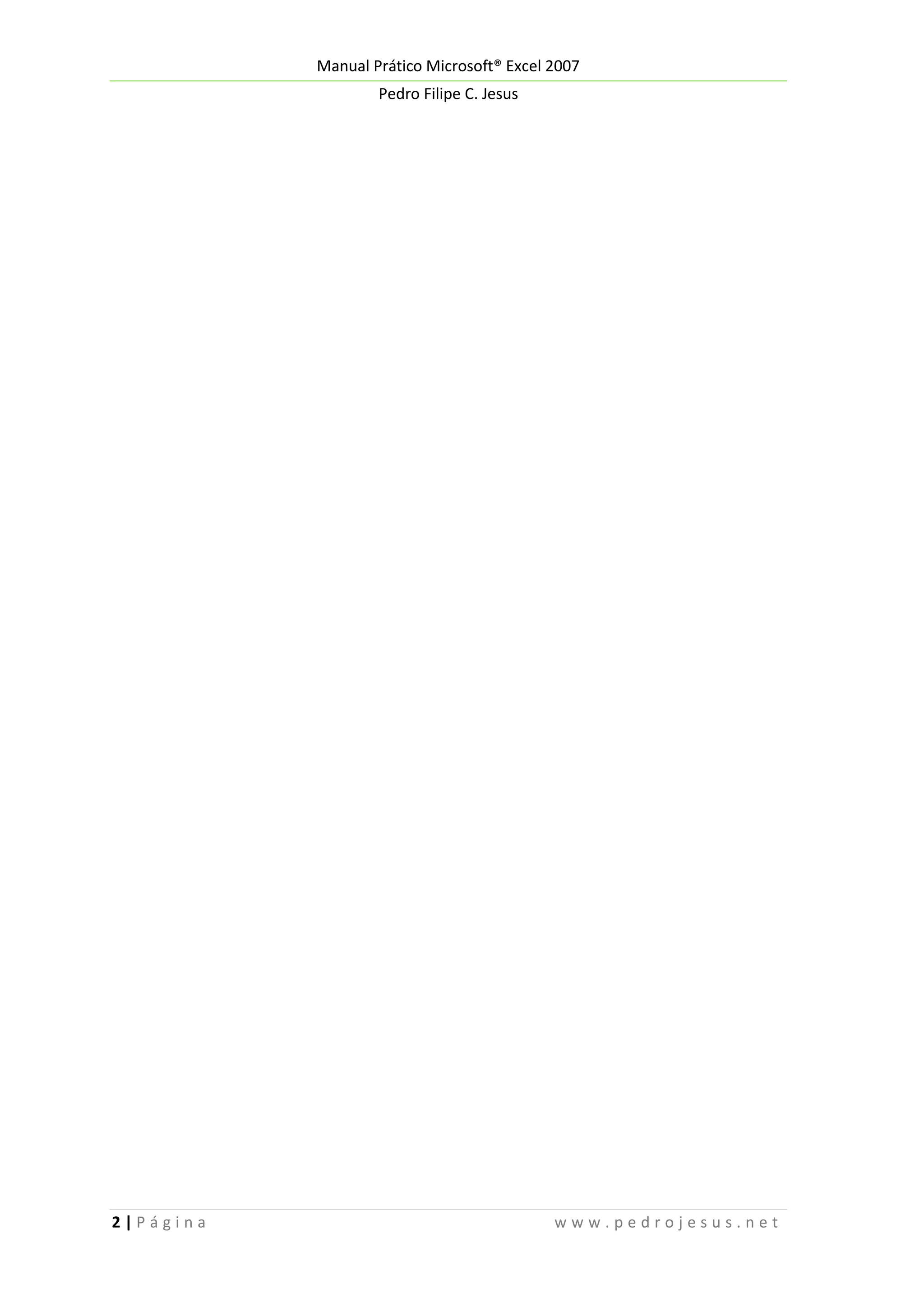 Manual Prático Microsoft® Excel 2007
Pedro Filipe C. Jesus

2|Página

www.pedrojesus.net

 