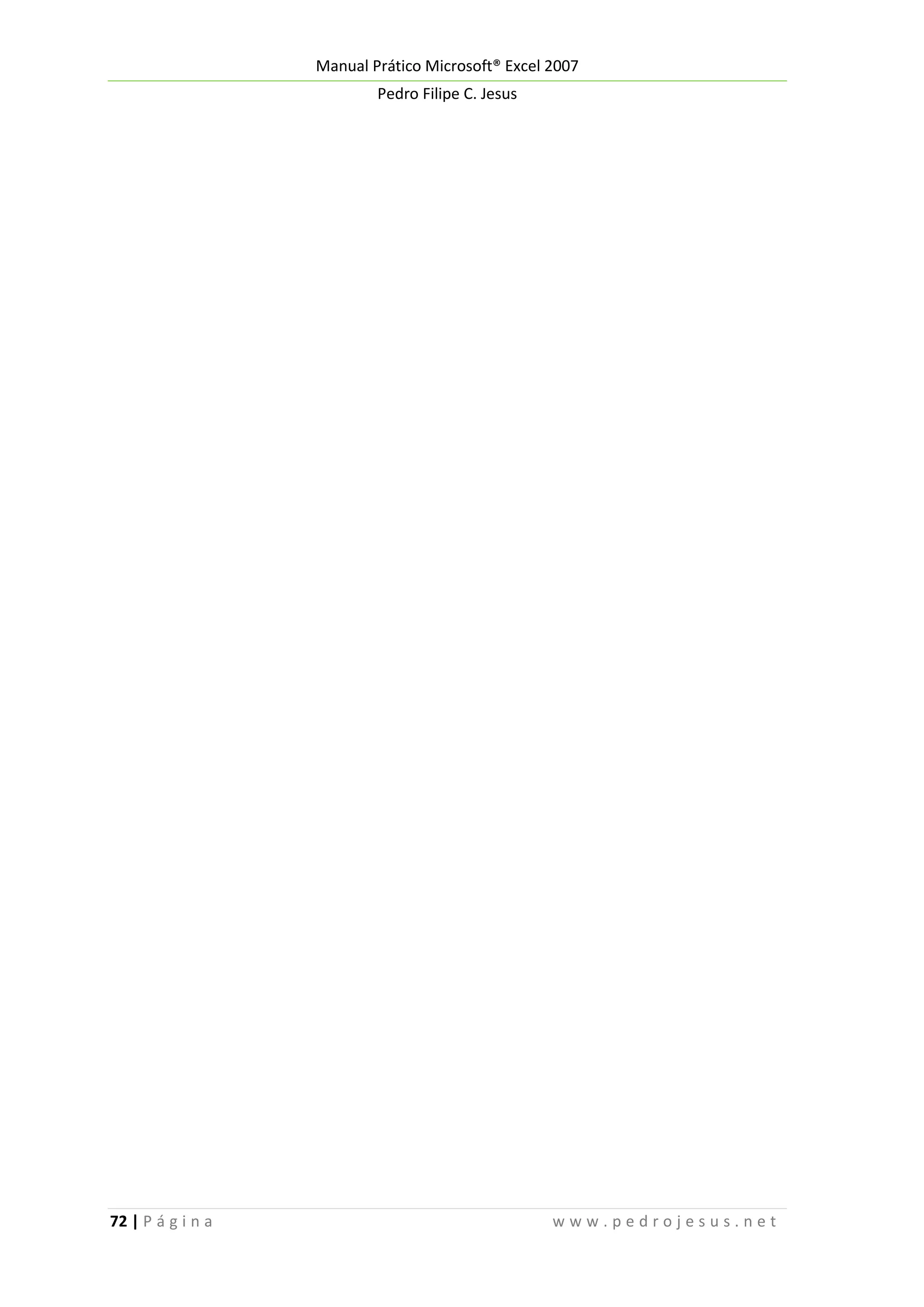 Manual Prático Microsoft® Excel 2007
Pedro Filipe C. Jesus

72 | P á g i n a

www.pedrojesus.net

 
