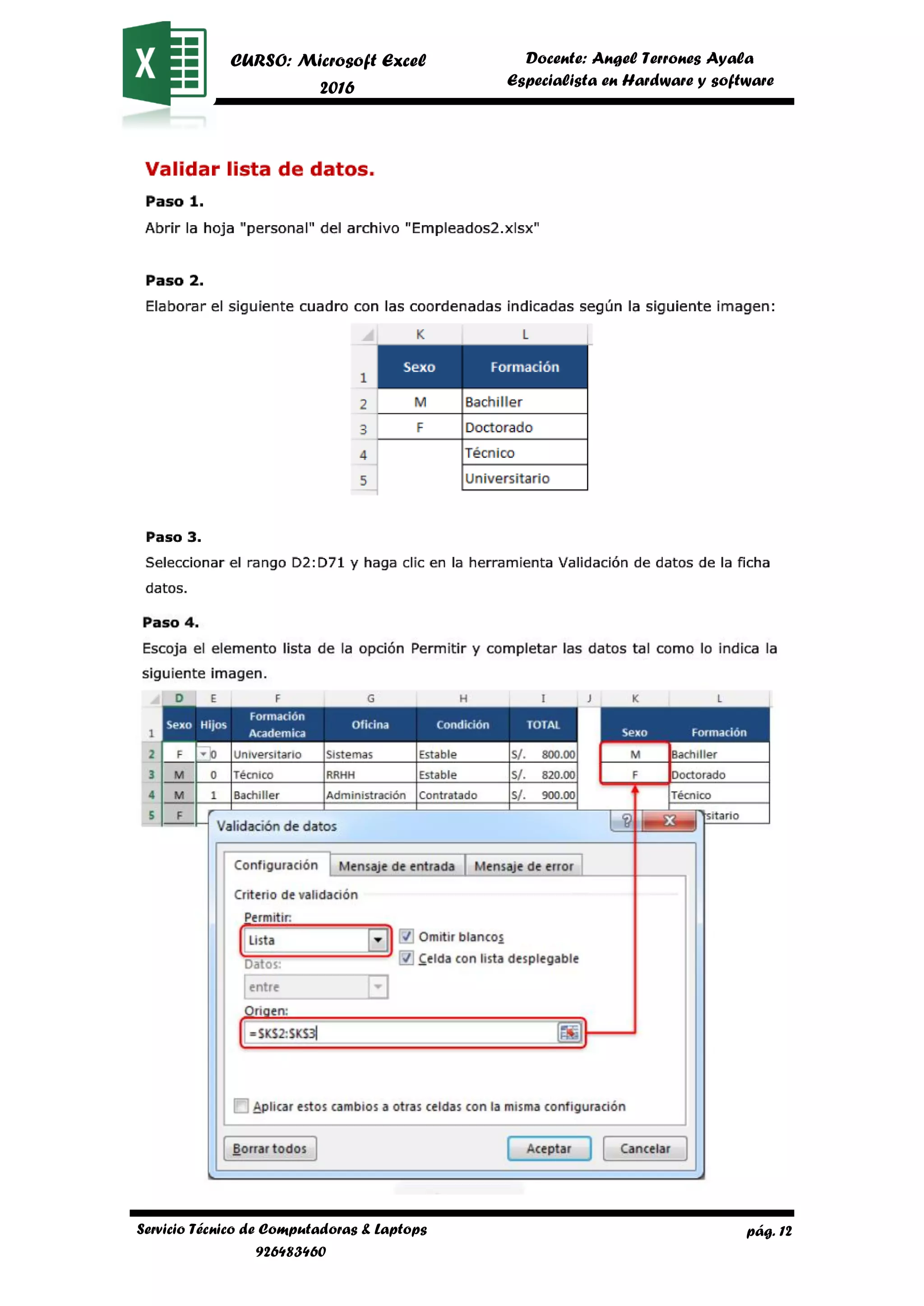 pág. 12
CURSO: Microsoft Excel
2016
Docente: Angel Terrones Ayala
AyalaEspecialista en Hardware y software
Servicio Técnico de Computadoras & Laptops
926483460
 