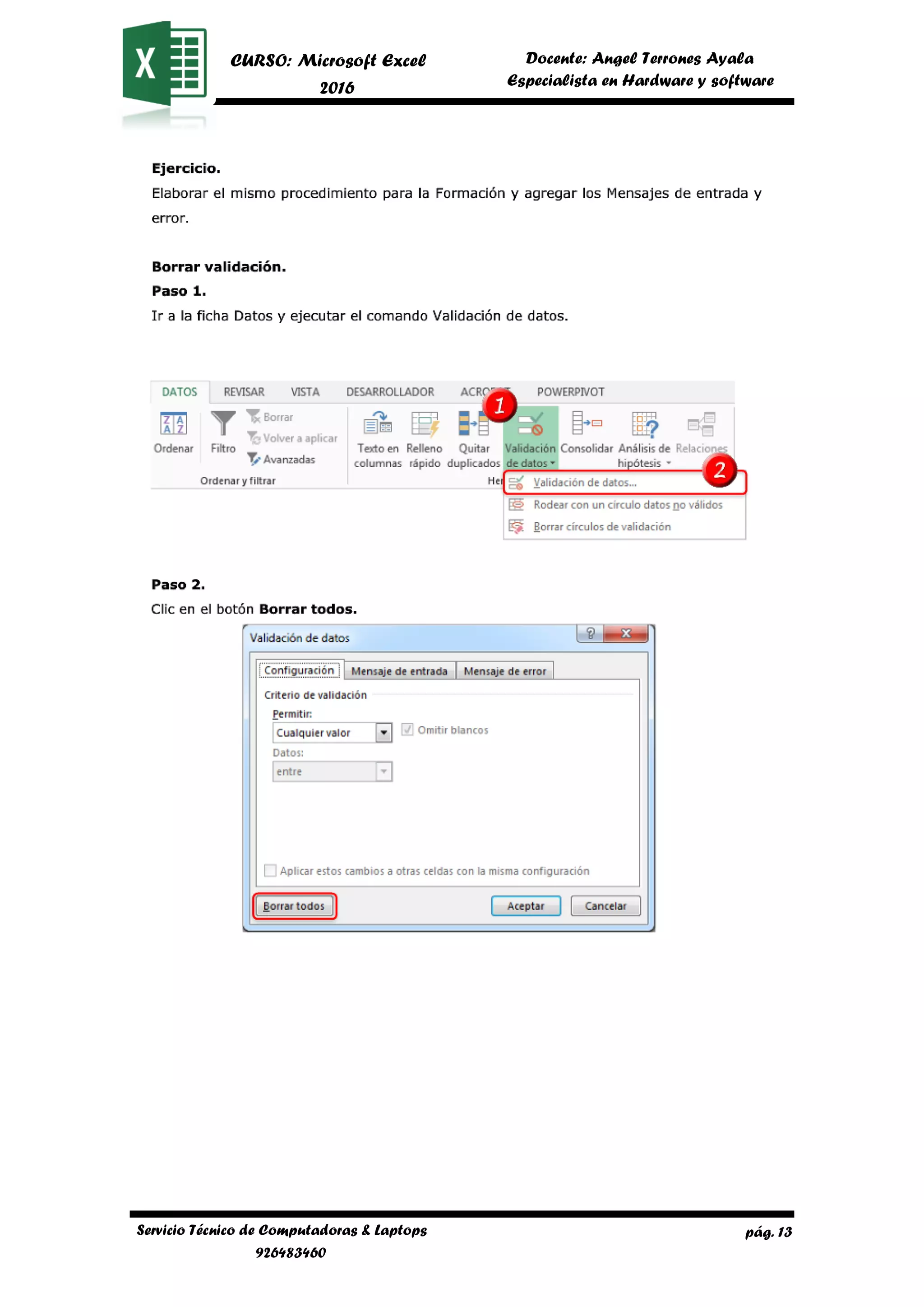 pág. 13
CURSO: Microsoft Excel
2016
Docente: Angel Terrones Ayala
AyalaEspecialista en Hardware y software
Servicio Técnico de Computadoras & Laptops
926483460
 