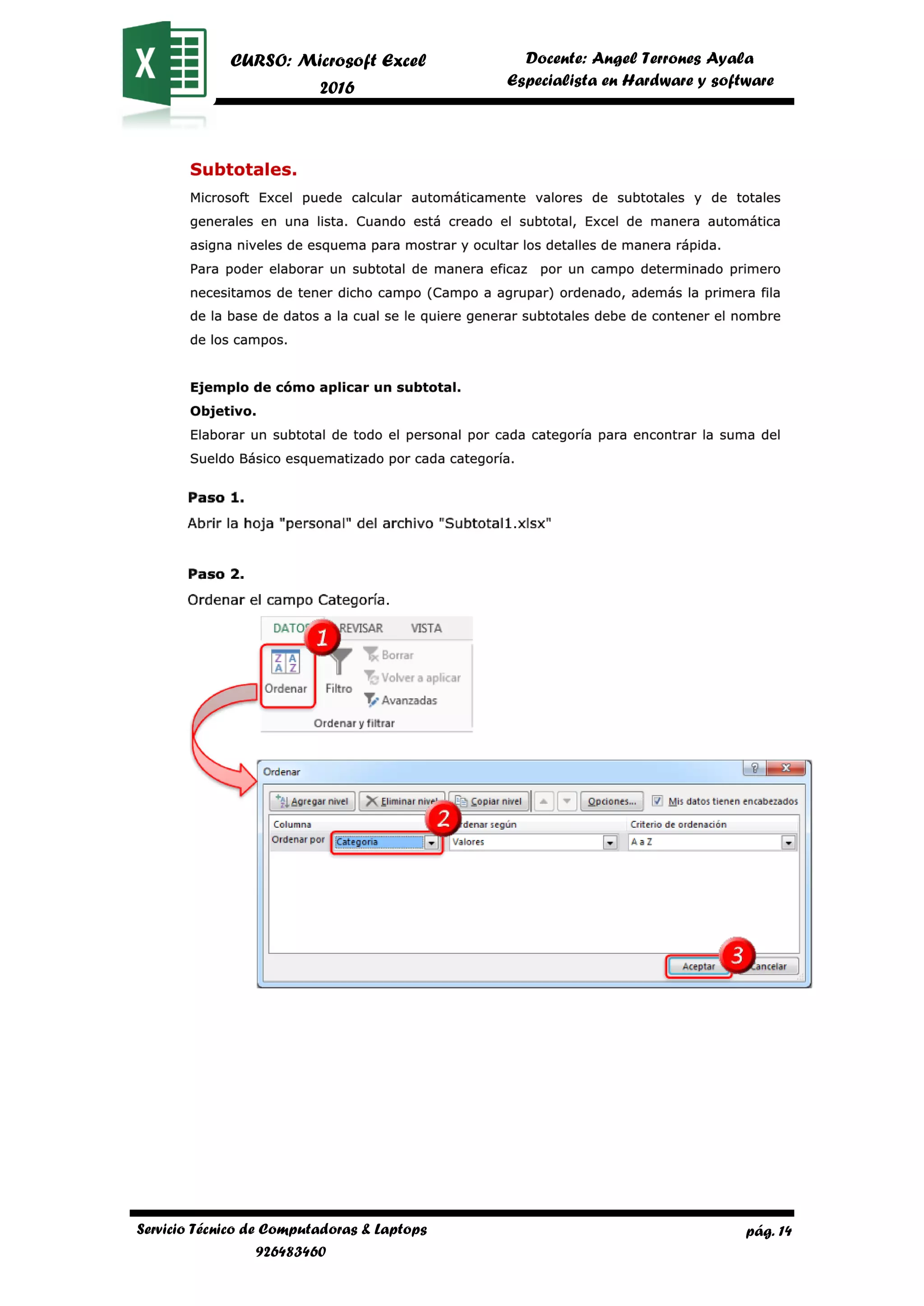 pág. 14
CURSO: Microsoft Excel
2016
Docente: Angel Terrones Ayala
AyalaEspecialista en Hardware y software
Servicio Técnico de Computadoras & Laptops
926483460
 