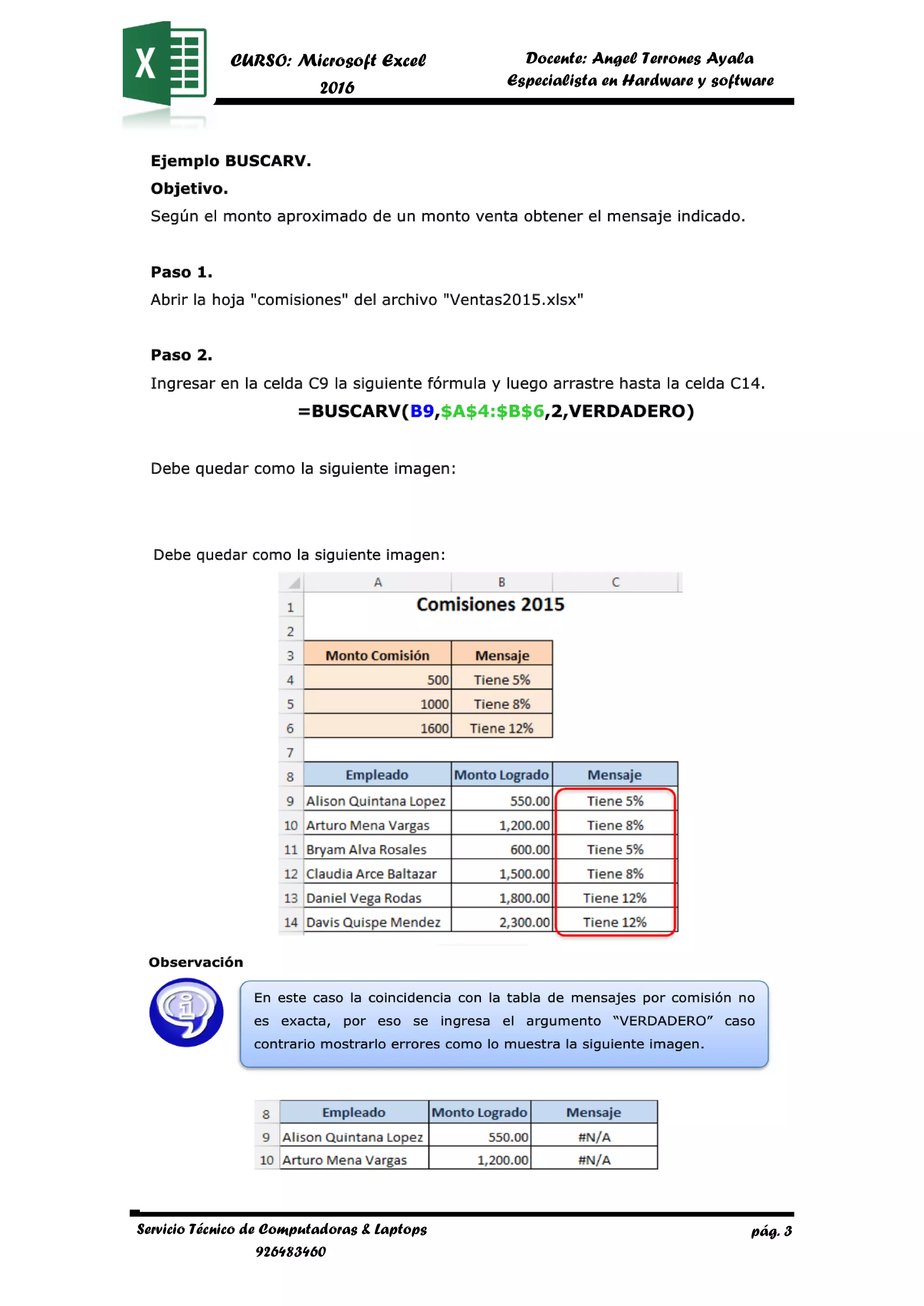 pág. 3
CURSO: Microsoft Excel
2016
Docente: Angel Terrones Ayala
AyalaEspecialista en Hardware y software
Servicio Técnico de Computadoras & Laptops
926483460
 
