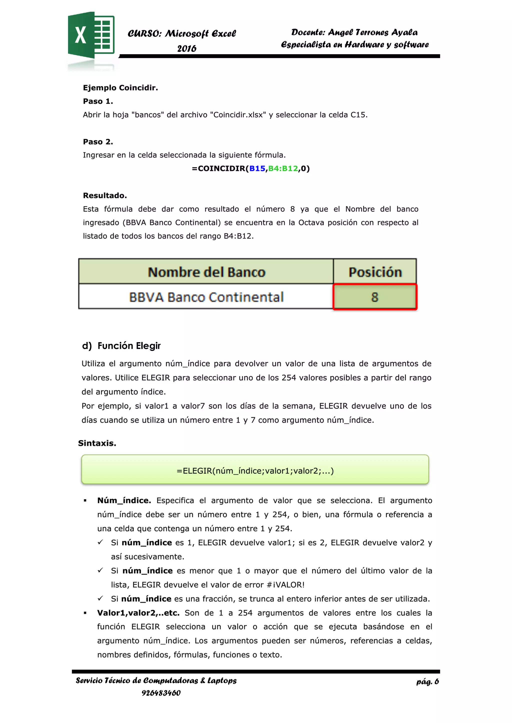 pág. 6
CURSO: Microsoft Excel
2016
Docente: Angel Terrones Ayala
AyalaEspecialista en Hardware y software
Servicio Técnico de Computadoras & Laptops
926483460
d) Función Elegir
 