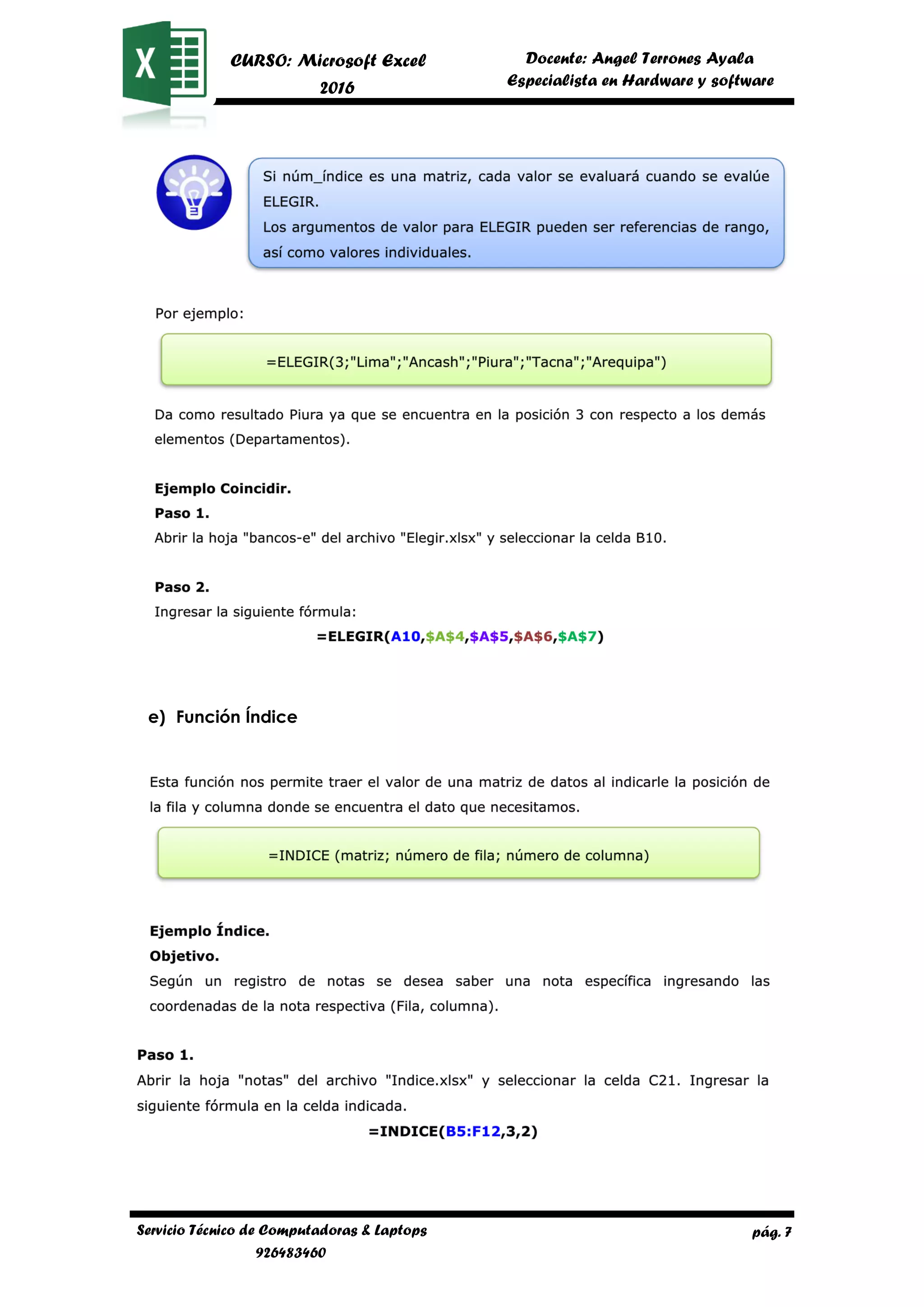 pág. 7
CURSO: Microsoft Excel
2016
Docente: Angel Terrones Ayala
AyalaEspecialista en Hardware y software
Servicio Técnico de Computadoras & Laptops
926483460
e) Función Índice
 