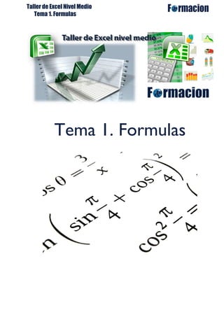 Taller de Excel Nivel Medio
Tema 1. Formulas
Tema 1. Formulas
 