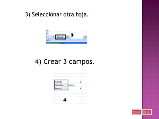 3) Seleccionar otra hoja.
4) Crear 3 campos.
 