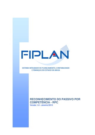 RECONHECIMENTO DO PASSIVO POR
COMPETÊNCIA - RPC
Versão 1.0 - Janeiro/2013
 