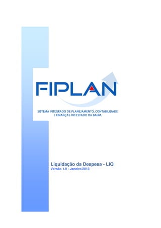 Liquidação da Despesa - LIQ
Versão 1.0 - Janeiro/2013
 