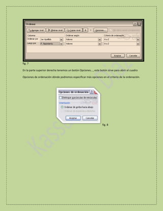 fig. 7
En la parte superior derecha tenemos un botón Opciones..., este botón sirve para abrir el cuadro
Opciones de ordenación dónde podremos especificar más opciones en el criterio de la ordenación.

fig. 8

 