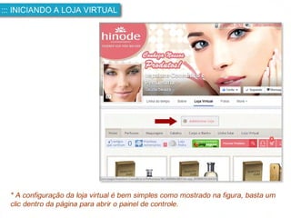 ::: INICIANDO A LOJA VIRTUAL
* A configuração da loja virtual é bem simples como mostrado na figura, basta um
clic dentro da página para abrir o painel de controle.

 