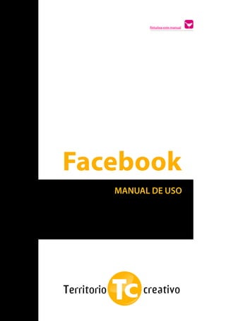 Retuitea este manual




    Facebook
       MANUAL DE USO
s
 