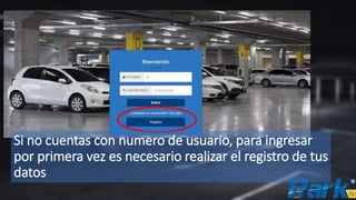Si no cuentas con numero de usuario, para ingresar
por primera vez es necesario realizar el registro de tus
datos
 