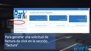 Para generar una solicitud de
factura da click en la sección
“factura”
 