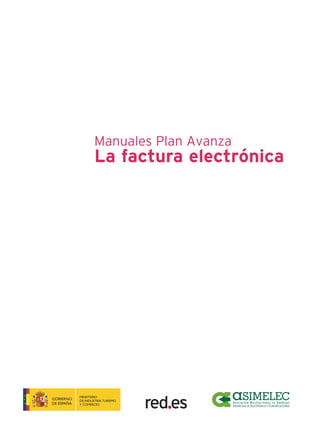 Manuales Plan Avanza
La factura electrónica
 