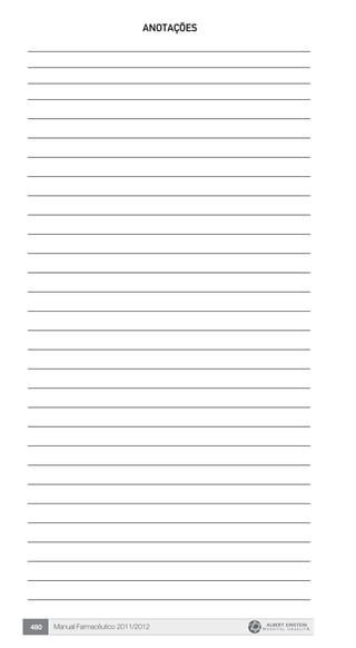 Manual Farmacêutico 2011/2012480
ANOTAÇÕES
________________________________________________________ 	
________________________________________________________ 	
________________________________________________________ 	
________________________________________________________
________________________________________________________
________________________________________________________
________________________________________________________
________________________________________________________
________________________________________________________
________________________________________________________
________________________________________________________
________________________________________________________
________________________________________________________
________________________________________________________
________________________________________________________
________________________________________________________
________________________________________________________
________________________________________________________
________________________________________________________
________________________________________________________
________________________________________________________
________________________________________________________
________________________________________________________
________________________________________________________
________________________________________________________
________________________________________________________
________________________________________________________
________________________________________________________
________________________________________________________
________________________________________________________
 