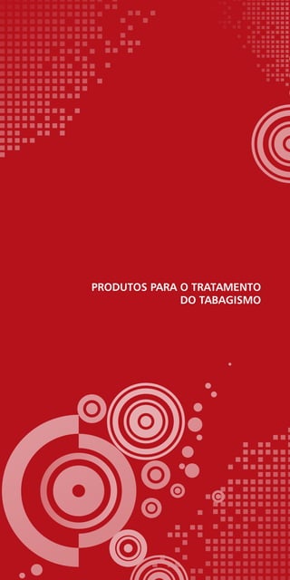 Produtos para o tratamento
do tabagismo
 