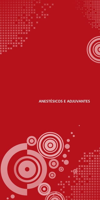 Anestésicos e adjuvantes
 