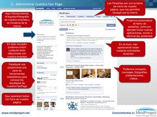 Es una herramienta ideal para compartir información, escuchar y hablar con las personas interesadas en tu empresa (fans)