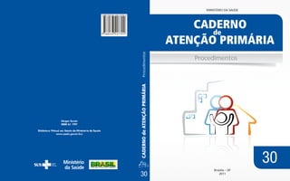 Procedimentos
MINISTÉRIO DA SAÚDE
30
Brasília – DF
201130
Procedimentos
 