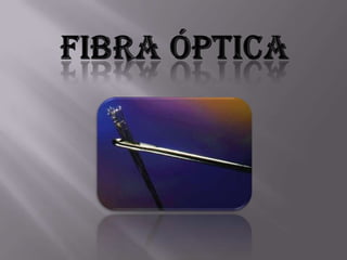 Fibra Óptica  