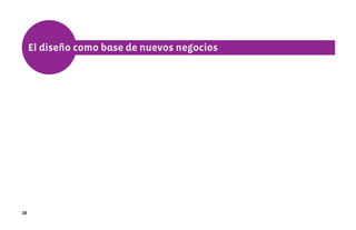 El diseño como base de nuevos negocios




38
 