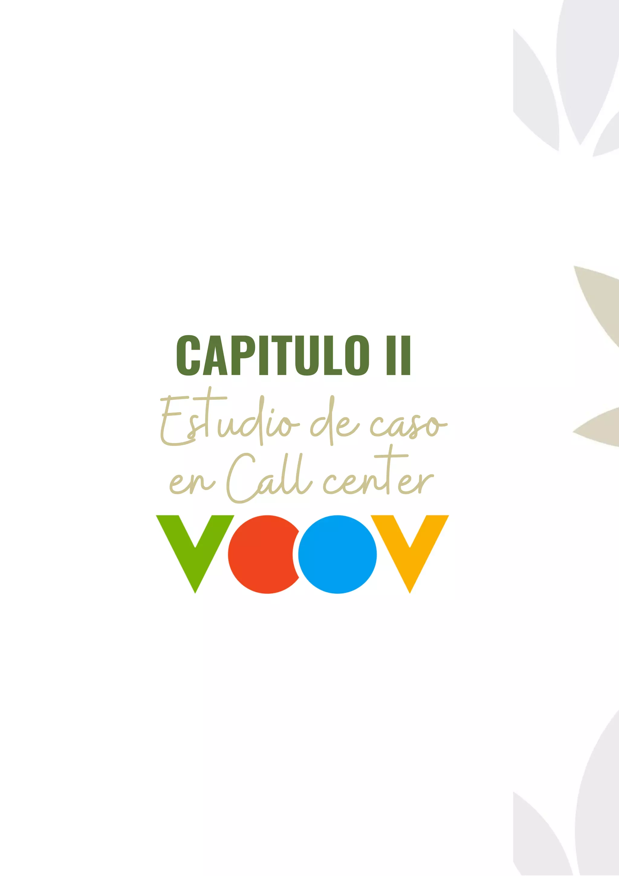 CAPITULO II
Estudio de caso
en Call center
 