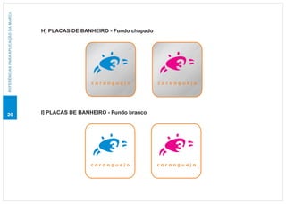 REFERÊNCIAS PARA APLICAÇÃO DA MARCA




                                      H] PLACAS DE BANHEIRO - Fundo chapado




                                                       caranguejo             carangueja




20                                    I] PLACAS DE BANHEIRO - Fundo branco




                                                       caranguejo             caranguejo
                                                                                       a
 