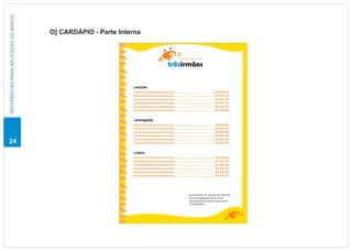 REFERÊNCIAS PARA APLICAÇÃO DA MARCA



                                      O] CARDÁPIO - Parte Interna


                                                                                         caranguejo

                                                                              trêsirmãos

                                                              porções
                                                              nononononononononono   ....................................R$   00,00
                                                              nononononononononono   ....................................R$   00,00
                                                              nononononononononono   ....................................R$   00,00
                                                              nononononononononono   ....................................R$   00,00
                                                              nononononononononono   ....................................R$   00,00
                                                              nononononononononono   ....................................R$   00,00


                                                              caranguejo
                                                              nononononononononono   ....................................R$   00,00
                                                              nononononononononono   ....................................R$   00,00
                                                              nononononononononono   ....................................R$   00,00
                                                              nononononononononono   ....................................R$   00,00
                                                              nononononononononono   ....................................R$   00,00
24                                                            nononononononononono   ....................................R$   00,00


                                                              pratos
                                                              nononononononononono   ....................................R$   00,00
                                                              nononononononononono   ....................................R$   00,00
                                                              nononononononononono   ....................................R$   00,00
                                                              nononononononononono   ....................................R$   00,00
                                                              nononononononononono   ....................................R$   00,00
                                                              nononononononononono   ....................................R$   00,00




                                                                                                Rua Fortaleza ,18 - Itapoã, Vila Velha/ES
                                                                                                www.caranguejo3irmaos.com.br
                                                                                                caranguejo3irmaos@contato.com.br
                                                                                                (27)3289-8470
 