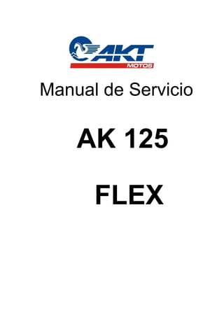 AK 125
FLEX
Manual de Servicio
 