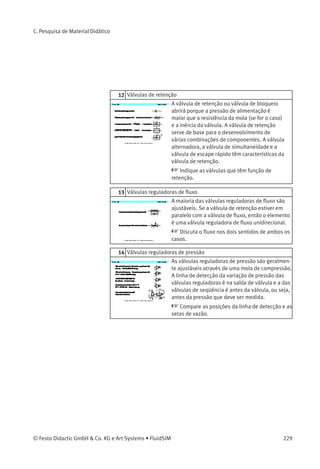 O tópico pode ser usado em uma etapa
intermediária para explicar os símbolos em
questão.
© Festo Didactic GmbH & Co. KG e Art Systems • FluidSIM 225
 