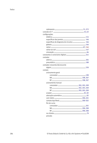 Enfatize a maior conﬁabilidade do circuito.
238 © Festo Didactic GmbH & Co. KG e Art Systems • FluidSIM
 
