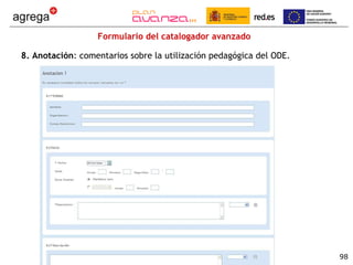Formulario del catalogador avanzado 8. Anotación : comentarios sobre la utilización pedagógica del ODE. 