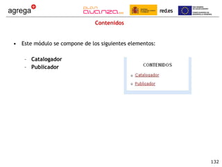 Contenidos Este módulo se compone de los siguientes elementos: Catalogador Publicador 