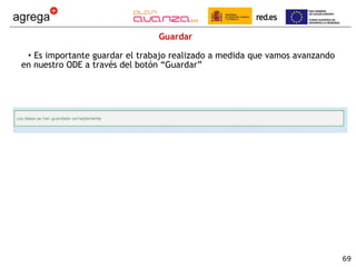 Guardar Es importante guardar el trabajo realizado a medida que vamos avanzando en nuestro ODE a través del botón “Guardar” 