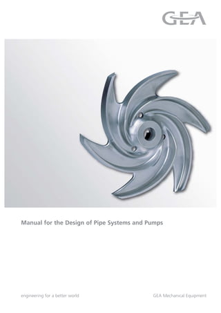 Manual for the Design of Pipe Systems and Pumps
engineering for a better world GEA Mechanical Equipment
 