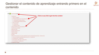 Gestionar el contenido de aprendizaje entrando primero en el
contenido
 