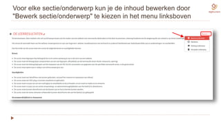 Voor elke sectie/onderwerp kun je de inhoud bewerken door
"Bewerk sectie/onderwerp" te kiezen in het menu linksboven
 