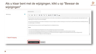 Als u klaar bent met de wijzigingen, klikt u op "Bewaar de
wijzigingen"
 