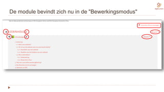 De module bevindt zich nu in de "Bewerkingsmodus"
 