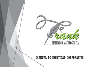 MANUAL DE IDENTIDAD CORPORATIVO
rankrankDISEÑADOR FOTOGRAFÍA&
 