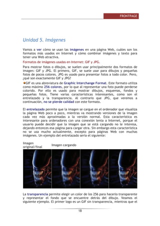 DOPDFHQDQ LQIRUPDFLyQ
FRUSRUDWLYD
6LWLR GH XQD WLHQGD RQOLQH 6RQ ORV VLWLRV GLVHxDGRV SDUD YHQGHU SRU
,QWHUQHW XDOTXLHU HPSUHVD JUDQGH R SHTXHxD SXHGHQ OOHJDU D FXDOTXLHU
FOLHQWH GHO SODQHWD JUDFLDV D ,QWHUQHW (VWH SXHGH WDPELpQ HVWDU LQFOXLGR HQ HO
VLWLR GH XQD HPSUHVD
6LWLR GH XQ SRUWDO 6RQ ORV VLWLRV HVSHFLDOL]DGRV HQ UHFRSLODU UHFXUVRV VREUH
XQ WHPD R WHPDV GHWHUPLQDGRV
DGD VLWLR UHTXLHUH XQD SODQLILFDFLyQ SUHYLD /R PiV XVXDO HV GLEXMDU XQ
HVTXHPD HQ SDSHO VREUH FDGD SDUWH GH QXHVWUD :HE  EDVDUQRV HQ pO D OD KRUD
GHO GLVHxR 1DWXUDOPHQWH HV FRQYHQLHQWH VHJXLU XQD GHWHUPLQDGD HVWpWLFD
UHODFLRQDGD FRQ OD FODVH GH VLWLR :HE TXH HVWHPRV GLVHxDQGR DVt FRPR HYLWDU
UHFDUJDU HQ H[FHVR ODV SiJLQDV )URQW3DJH QRV SURSRUFLRQD GLYHUVRV WHPDV D
GHILQLGRV TXH QRV DXGDUiQ D GRWDU GH XQD DSDULHQFLD DGHFXDGD D QXHVWUR VLWLR
:HE
UHDU XQ ERFHWR GH OD :HE (VWUXFWXUD GH ILFKHURV
 