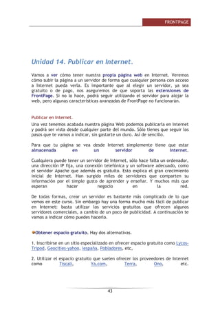 )52173$*(

DUUDVWUDPRV HO UDWyQ GH IRUPD TXH OD WDEOD WHQJD WDQWDV ILODV  FROXPQDV FRPR
TXHUDPRV
$O VROWDU HO
UDWyQ
DSDUHFHUi OD
WDEOD HQ
SDQWDOOD
3RU GHIHFWR
OD WDEOD RFXSD
WRGR HO DQFKR
SRVLEOH GH OD
SiJLQD  WLHQH
XQ ERUGH GH 
St[HO (VWDV 
RWUDV
SURSLHGDGHV
SXHGHQ
FDPELDUVH
IiFLOPHQWH
FRPR YHUHPRV
GHVSXpV
7DPDxRV UHODWLYRV  WDPDxRV ILMRV
(V LPSRUWDQWH VDEHU TXH SRU GHIHFWR HO WDPDxR GH ODV WDEODV VH HVSHFLILFD GH
PDQHUD UHODWLYD D OD YHQWDQD (V GHFLU VL OD WDEOD RFXSD OD PLWDG GH VX
SDQWDOOD HQ XQ PRQLWRU PiV JUDQGH OD WDEOD VH UHGLPHQVLRQDUi SDUD RFXSDU OD
PLWDG GH HVD SDQWDOOD 6H GLFH TXH VX WDPDxR HVWi HVSHFLILFDGR HQ
SRUFHQWDMH 3HUR SRGHPRV FDPELDU HVWR SDUD TXH HO WDPDxR GH OD WDEOD VH
HVSHFLILTXH HQ St[HOHV GH IRUPD TXH VX WDPDxR SHUPDQH]FD FRQVWDQWH
LQGHSHQGLHQWH GHO WDPDxR GH OD SDQWDOOD HQ OD TXH VH PXHVWUH
5HOOHQDU ODV FHOGDV
3DUD UHOOHQDU ODV FHOGDV GHEHPRV KDFHU FOLF HQ OD FHOGD TXH TXHUDPRV UHOOHQDU
 WHFOHDU HO WH[WR TXH TXHUDPRV 7DPELpQ SRGHPRV LQVHUWDU LPiJHQHV X RWUDV
WDEODV
 
