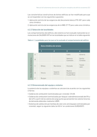 48
Guías IDAE
La siguiente tabla resume los casos de comparación para refrigeración:
Tabla 4.11. Comparación de factores d...