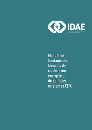 Manual de
fundamentos
técnicos de
calificación
energética
de edificios
existentes CE3
X
 