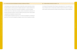 NR 4 – SERVIÇOS ESPECIALIZADOS EM ENGENHARIA DE SEGURANÇA E EM MEDICINA DO TRABALHO
Esta NR estabelece que as empresas privadas e públicas, órgãos públicos da administração direta e indireta e
dos poderes legislativo e judiciário que possuam empregados regidos pela CLT manterão, obrigatoriamente,
o SESMT, de acordo com o grau de risco em que estiverem enquadrados e o número de empregados.
O SESMT constitui-se de um órgão técnico da empresa, composto exclusivamente por profissionais com
formação especializada em segurança e medicina do trabalho, que procuram promover a saúde e proteger
a integridade física do trabalhador nos ambientes laborais.
As indústrias galvânicas classificadas em grau de risco 3, com mais de cem empregados e as classificadas em
grau de risco 4, com mais de 50 empregados, são obrigadas a manter um técnico de segurança do trabalho.
NR 5 – COMISSÃO INTERNA DE PREVENÇÃO DE ACIDENTES – CIPA
A constituição da CIPA, apresentada na Parte 3 (Programas e Ações), páginas 100 a 119, traz a seqüência neces-
sária à constituição da mesma. As empresas devem mantê-la em regular funcionamento com o objetivo de
prevenir acidentes e doenças decorrentes do trabalho, promovendo desta forma a saúde dos trabalhadores.
|manualdesegurançaesaúdenotrabalho|indústriagalvânica|legislação|
|páginas218e219|
 