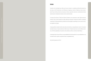 PREFÁCIO
Coerente com a prioridade que confere aos recursos humanos e a ambientes profissionais favoráveis ao
bem-estar, o SESI-SP desenvolveu a série “Manuais de Segurança e Saúde no Trabalho por ramos de ativi-
dade”. Trata-se de eficaz ferramenta de apoio aos distintos segmentos industriais, contribuindo de maneira
expressiva para orientação das empresas nessas importantes áreas.
A exemplo dos anteriores, o“Manual de Galvânica”detalha os riscos presentes em cada etapa do processo
produtivo. Assim, provê orientação de caráter global para prevenção e redução de acidentes e patologias
ocupacionais. A publicação aborda a situação do ramo de atividade, sua tipificação e riscos comuns, incluin-
do sugestões de correção.
O parque galvânico brasileiro atende vários setores da economia e é responsável por mais de 52 mil postos
de trabalho diretos, em aproximadamente 4.500 empresas. O Estado de São Paulo concentra 48% das indús-
trias e 56% dos trabalhadores do segmento. Tais estatísticas justificam a relevância deste Manual.
A publicação deste manual evidencia a responsabilidade da indústria paulista com seus trabalhadores e sua
consciência sobre o quanto é importante investir na qualidade da vida.
Paulo Skaf, presidente do SESI-SP
|manualdesegurançaesaúdenotrabalho|indústriagalvânica|prefácio|
|páginas4e5|
 