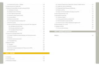 3.2.10 Exemplo de Documentos – Folheados  .  .  .  .  .  .  .  .  .  .  .  .  .  .  .  .  .  .  .  .  .  .  .  .  .  . 146
3.3 Análise Ergonômica do Trabalho (AET)  .   .   .   .   .   .   .   .   .   .   .   .   .   .   .   .   .   .   .   .   .   .   .   .   .   .   .   .   .  160
3.4 Programa de Controle Médico de Saúde Ocupacional (PCMSO)  .   .   .   .   .   .   .   .   .   .   .   .   .   .   .   .   .  162
	 3.4.1 Identificação da Empresa   .   .   .   .   .   .   .   .   .   .   .   .   .   .   .   .   .   .   .   .   .   .   .   .   .   .   .   .   .   .   .   . 163
	 3.4.2 Avaliação dos Riscos Ambientais  .   .   .   .   .   .   .   .   .   .   .   .   .   .   .   .   .   .   .   .   .   .   .   .   .   .   .   .   .  164
	 3.4.3 Exames Médicos e Periodicidade  .   .   .   .   .   .   .   .   .   .   .   .   .   .   .   .   .   .   .   .   .   .   .   .   .   .   .   .   .  164
	 3.4.4 Atestado de Saúde Ocupacional (ASO)  .   .   .   .   .   .   .   .   .   .   .   .   .   .   .   .   .   .   .   .   .   .   .   .   .   .  179
	 3.4.5 Prontuário Médico  .  .  .  .  .  .  .  .  .  .  .  .  .  .  .  .  .  .  .  .  .  .  .  .  .  .  .  .  .  .  .  .  .  .  .  . 181
	 3.4.6 Relatório Anual do PCMSO  .  .  .  .  .  .  .  .  .  .  .  .  .  .  .  .  .  .  .  .  .  .  .  .  .  .  .  .  .  .  .  . 181
	 3.4.7 Comunicação de Acidente do Trabalho (CAT)  .   .   .   .   .   .   .   .   .   .   .   .   .   .   .   .   .   .   .   .   .   .   .  186
	 3.4.8 Primeiros Socorros  .  .  .  .  .  .  .  .  .  .  .  .  .  .  .  .  .  .  .  .  .  .  .  .  .  .  .  .  .  .  .  .  .  .  .  . 186
	 3.4.9 Planos de Ações Preventivas de Doenças Ocupacionais e Não Ocupacionais   .   .   .   .   .   .   .   . 187
		 3.4.9.1 Atividades de Atenção Primária  .   .   .   .   .   .   .   .   .   .   .   .   .   .   .   .   .   .   .   .   .   .   .   .   .   .   .  187
		 3.4.9.2 Atividades de Atenção Secundária   .   .   .   .   .   .   .   .   .   .   .   .   .   .   .   .   .   .   .   .   .   .   .   .   . 189
		 3.4.9.3 Atividades de Atenção Terciária  .   .   .   .   .   .   .   .   .   .   .   .   .   .   .   .   .   .   .   .   .   .   .   .   .   .   .  189
	 3.4.10 Considerações Finais  .   .   .   .   .   .   .   .   .   .   .   .   .   .   .   .   .   .   .   .   .   .   .   .   .   .   .   .   .   .   .   .   .   .  189
3.5 Programa de Conservação Auditiva (PCA)   .   .   .   .   .   .   .   .   .   .   .   .   .   .   .   .   .   .   .   .   .   .   .   .   .   .   . 189
	 3.5.1 Principais Competências e Responsabilidades dos Profissionais Envolvidos  .   .   .   .   .   .   .   .   .  190
	 3.5.2 Estrutura  .   .   .   .   .   .   .   .   .   .   .   .   .   .   .   .   .   .   .   .   .   .   .   .   .   .   .   .   .   .   .   .   .   .   .   .   .   .   .   .  191
	 3.5.3 Exemplos de Documentos do PCA  .   .   .   .   .   .   .   .   .   .   .   .   .   .   .   .   .   .   .   .   .   .   .   .   .   .   .   .  193
	 3.5.4 Considerações Finais  .  .  .  .  .  .  .  .  .  .  .  .  .  .  .  .  .  .  .  .  .  .  .  .  .  .  .  .  .  .  .  .  .  .  . 201
3.6 Brigada de Incêndio  .  .  .  .  .  .  .  .  .  .  .  .  .  .  .  .  .  .  .  .  .  .  .  .  .  .  .  .  .  .  .  .  .  .  .  .  .  . 201
	 3.6.1 Rotulagem  .   .   .   .   .   .   .   .   .   .   .   .   .   .   .   .   .   .   .   .   .   .   .   .   .   .   .   .   .   .   .   .   .   .   .   .   .   .   .  202
	 3.6.2 Ficha de Emergência  .  .  .  .  .  .  .  .  .  .  .  .  .  .  .  .  .  .  .  .  .  .  .  .  .  .  .  .  .  .  .  .  .  .  . 204
	 3.6.3 Ficha de Informações de Segurança de Produto Químico (FISPQ)  .  .  .  .  .  .  .  .  .  .  .  .  .  . 205
	 3.6.4 Proteção Pessoal   .   .   .   .   .   .   .   .   .   .   .   .   .   .   .   .   .   .   .   .   .   .   .   .   .   .   .   .   .   .   .   .   .   .   .   . 206
PARTE 4 – LEGISLAÇÃO
4.1 Introdução  .   .   .   .   .   .   .   .   .   .   .   .   .   .   .   .   .   .   .   .   .   .   .   .   .   .   .   .   .   .   .   .   .   .   .   .   .   .   .   .   .   .  210
4.2 Constituição Federal   .   .   .   .   .   .   .   .   .   .   .   .   .   .   .   .   .   .   .   .   .   .   .   .   .   .   .   .   .   .   .   .   .   .   .   .   . 210
4.3 Normatização Trabalhista  .   .   .   .   .   .   .   .   .   .   .   .   .   .   .   .   .   .   .   .   .   .   .   .   .   .   .   .   .   .   .   .   .   .   .  210
	 4.3.1 Jornada De Trabalho (Horas Suplementares, Descanso e Trabalho Noturno)  .   .   .   .   .   .   .   .   .  210
	 4.3.2 Trabalho da Criança e do Adolescente   .   .   .   .   .   .   .   .   .   .   .   .   .   .   .   .   .   .   .   .   .   .   .   .   .   . 211
	 4.3.3 Trabalho das Pessoas Portadoras de Deficiências.   .   .   .   .   .   .   .   .   .   .   .   .   .   .   .   .   .   .   .   .   . 211
	 4.3.4 Trabalho da Mulher  .   .   .   .   .   .   .   .   .   .   .   .   .   .   .   .   .   .   .   .   .   .   .   .   .   .   .   .   .   .   .   .   .   .   .  213
	 4.3.5 Registro na Carteira de Trabalho e Previdência Social (CTPS)  .   .   .   .   .   .   .   .   .   .   .   .   .   .   .   .  214
4.4 Normas Regulamentadoras – NR  .  .  .  .  .  .  .  .  .  .  .  .  .  .  .  .  .  .  .  .  .  .  .  .  .  .  .  .  .  .  .  . 215
4.5 Normatização Previdenciária   .   .   .   .   .   .   .   .   .   .   .   .   .   .   .   .   .   .   .   .   .   .   .   .   .   .   .   .   .   .   .   .   . 236
	 4.5.1 Acidente do Trabalho  .   .   .   .   .   .   .   .   .   .   .   .   .   .   .   .   .   .   .   .   .   .   .   .   .   .   .   .   .   .   .   .   .   .  236
	 4.5.2 Comunicação de Acidente do Trabalho (CAT)  .   .   .   .   .   .   .   .   .   .   .   .   .   .   .   .   .   .   .   .   .   .   .  237
	 4.5.3 Perfil Profissiográfico Previdenciário (PPP)  .   .   .   .   .   .   .   .   .   .   .   .   .   .   .   .   .   .   .   .   .   .   .   .   .  239
	 4.5.4 Laudo Técnico das Condições Ambientais do Trabalho (LTCAT)  .   .   .   .   .   .   .   .   .   .   .   .   .   .   .  247
4.6 Responsabilidade Civil e Criminal   .   .   .   .   .   .   .   .   .   .   .   .   .   .   .   .   .   .   .   .   .   .   .   .   .   .   .   .   .   .   . 249
4.7 Legislação Ambiental  .   .   .   .   .   .   .   .   .   .   .   .   .   .   .   .   .   .   .   .   .   .   .   .   .   .   .   .   .   .   .   .   .   .   .   .   .  250
	 4.7.1 A Lei de Crimes Ambientais   .   .   .   .   .   .   .   .   .   .   .   .   .   .   .   .   .   .   .   .   .   .   .   .   .   .   .   .   .   .   . 251
PARTE 5 – INFORMAÇÕES COMPLEMENTARES
Bibliografia   .   .   .   .   .   .   .   .   .   .   .   .   .   .   .   .   .   .   .   .   .   .   .   .   .   .   .   .   .   .   .   .   .   .   .   .   .   .   .   .   .   .   . 254
|manualdesegurançaesaúdenotrabalho|indústriagalvânica|sumário|
|páginas7e8|
 