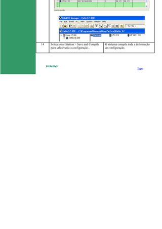 14 Seleccionar Station > Save and Compile
para salvar toda a configuração..
O sistema compila toda a informação
de configuração.
Topo
 