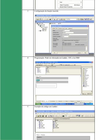 3 Configuração da função inserida
4 Programação. Pode ser efectuada em Ladder, STL e/ou FBD
5 Exemplo de código em Ladder:
 