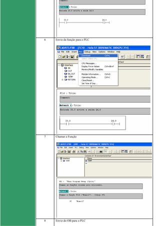 6 Envio da função para o PLC
7 Chamar a Função
8 Envio do OB para o PLC
 